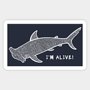 Hammerhead Shark - I'm Alive! - environment conscious animal design Magnet